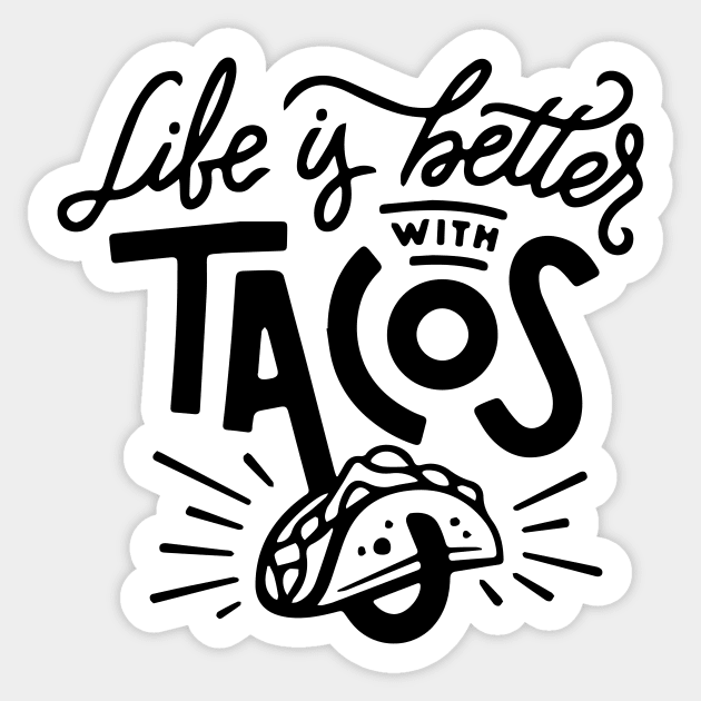 Life is better with tacos Sticker by timegraf